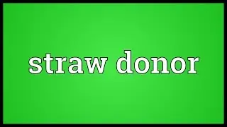 Straw donor Meaning