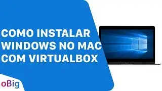 COMO INSTALAR WINDOWS NO MAC COM VIRTUALBOX