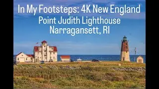 In My Footsteps: 4K New England - Point Judith Lighthouse, Narragansett, RI