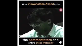 When Viswanathan Anand Trolled the Commentators and Entire Chess Fraternity