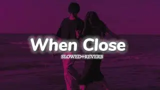 When Close (slowed+reverb) Maninder Buttar Panchatantra EP  Lofi Era