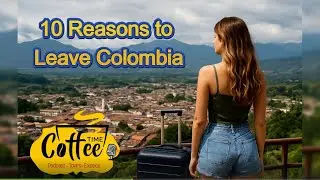 10 Reasons to Leave Colombia: Coffee Time LIVE