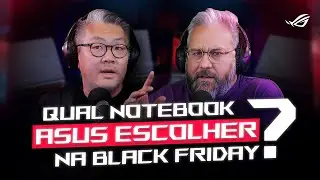 Qual notebook ASUS comprar na Black Friday? Guia notebooks ASUS (jogar, trabalhar e estudar)