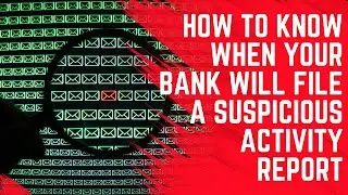 How to Know When Your Bank Will File a Suspicious Activity Report