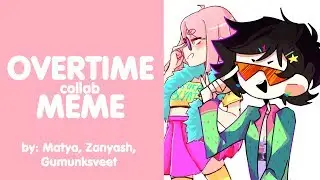 Meme Overtime | Collab
