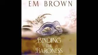 Binding the Baroness: An Erotic Historical Romance - Em Brown