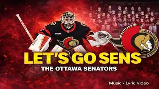Let's Go Sens (Ottawa Senators Anthem)