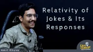 Relativity of Jokes & Its Responses | Comedy Learning | Cafe Comedy | Standup Comedy Tips