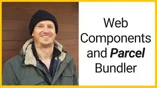 Web Components and the Parcel Bundler