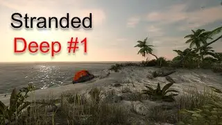 Stranded Deep: #1.  Выживалка на островах!