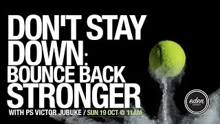 Don't Stay Down: Bounce Back Stronger | 19.10.25 | Pastor Victor Jubuke | Eden Church