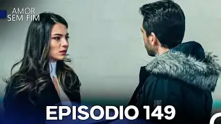 Amor Sem Fim Epis&oacute;dio 149