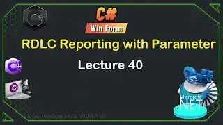 40. RDLC Report With Parameter | C# WinForms Tutorial for Beginners