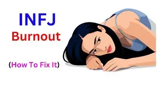 INFJ Burnout | Why INFJs Get Drained and How to Reclaim Your Energy