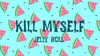 Jelly Roll - Kill Myself (Letra/Lyrics)