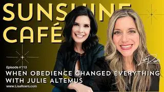 #113: When Obedience Changed Everything with Julie Altemus