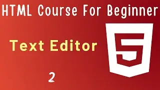 Text editor - #2 HTML 5 Tutorial for Beginners