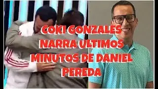Coki Gonzáles LLORA al narrar los ultimos minutos de Daniel Peredo