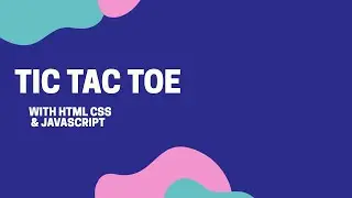 Build Tic Tac Toe Game with HTML, CSS and JavaScript.