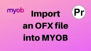 How To Import an OFX file Into Online Accounting system - MYOB