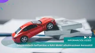 Gépjárműadó befizetése a NAV-Mobil alkalmazáson keresztül – MKVKOK INFORMÁCIÓS VIDEÓ