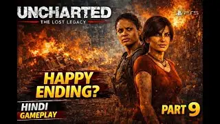 Uncharted: The Lost Legacy 4K Gameplay in Hindi | Full Story Walkthrough Part 9 (PS5)
