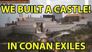 We Built A Castle in Conan Exiles!