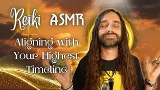 Reiki ASMR: Aligning with Your Highest Timeline