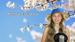 Matthew 9:36-38 KJV - Words of Jesus - Scripture Songs