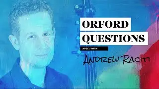 Orford Questions - Andrew Raciti / Acad&eacute;mie Orford Musique