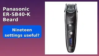 REVIEW (2025): Panasonic ER-SB40-K Beard Trimmer. Features.