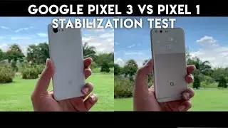 Google Pixel 3 vs Pixel 1 Stabilization Challenge: Did it get worse?