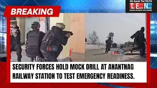 Security forces hold mock drill at Anantnag Railway Station to test emergency readiness