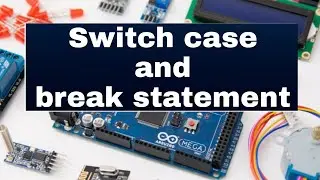 Switch case in Arduino | switch case in c | Learn Arduino programming | #9