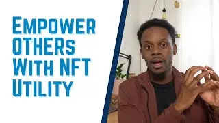 Using NFT Utility to Build Wealth and Empower Others! (Example)