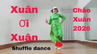 Xu&acirc;n Ơi Xu&acirc;n - BĐ / bd / Lan Nguyen Shuffle dance / link hd dưới phần m&ocirc; tả /0346669429