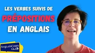 Les verbes suivis de prépositions en anglais