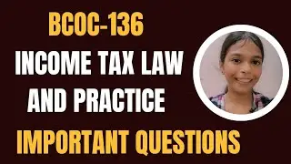 BCOC-136 INCOME TAX LAW AND PRACTICE | IMPORTANT QUESTIONS | #bcoc136 #ignou #incometax #bcomg