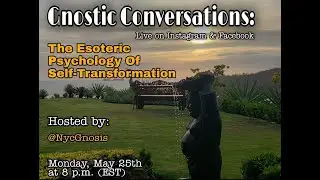 Gnostic Conversations Ep5: The Esoteric Psychology Of Self Transformation