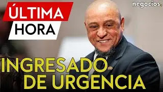 ÚLTIMA HORA | El exjugador del Real Madrid, Roberto Carlos, ingresado por problema cardíaco