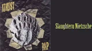 Atheist Rap - Slaughteru Nietzsche  (Audio 1998)