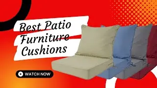 Enhance Your Outdoor Experience with the Top Patio Furniture Cushions
