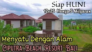 SIAP HUNI CIPUTRA BEACH RESORT BALI 5 MILYARAN TIPE 12X25