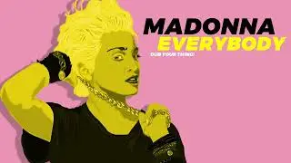 #Madonna - Everybody (Dub Your Thing!)