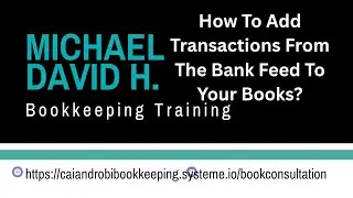Bookkeeping Training: How To Add Transactions From the Bank Feed  To Your Books 