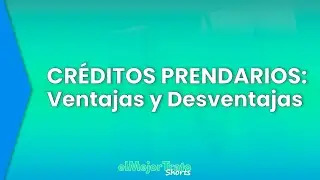 Ventajas y Desventajas de los CR&Eacute;DITOS PRENDARIOS ► 2025