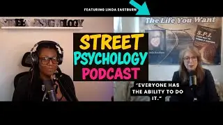 Linda Eastburn Street Psychology Podcast S.P.I. Your way to power and success