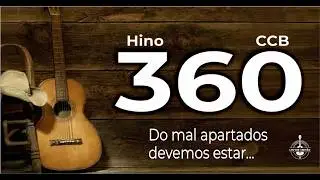 Hino 360 com Letra – Do mal apartados devemos estar | Hinário 5 CCB