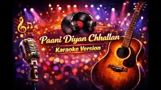 Paani Diyan Chhallan - Feroz Khan, Rani Randeep - Mannat - Karaoke Video