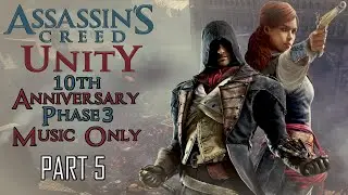 Assassin's Creed Unity * 10th Anniversary * Phase 3: Music Only * Part 5 of 7